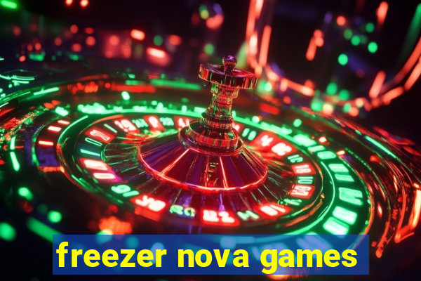 freezer nova games